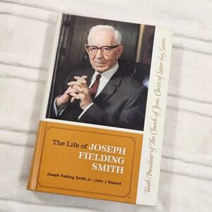 The Life of Joseph Fielding Smith Biography Tenth President Latter-day Saints